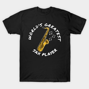 World's Greatest Sax Player Saxophone Saxophonist Musician T-Shirt